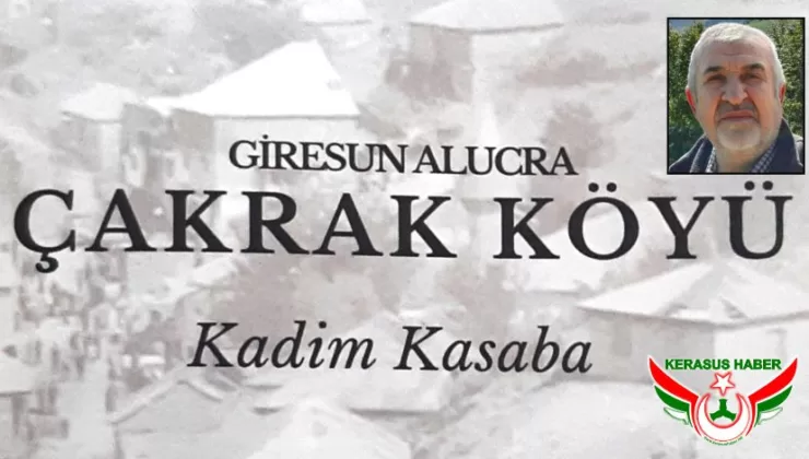 Giresun ve Alucra’nın Kalbi: Çakrak Köyü
