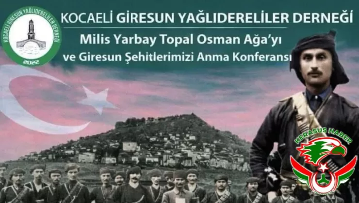 Kocaeli’de Giresun Ruhu: Milis Yarbay Topal Osman Ağa ve Şehitler Dualarla Anılacak