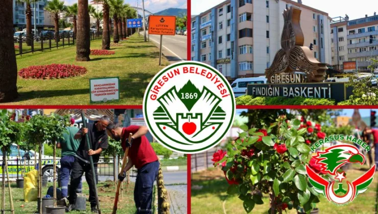 “Giresun’un Güzelliğine Güzellik Katıyoruz”